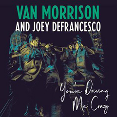 Morrison, Van & Joey Defrancesco - 2018 - You're Driving Me Crazy